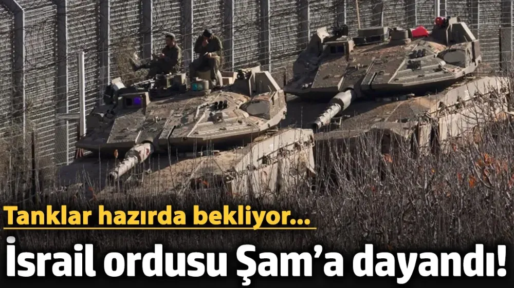 İsrail ordusu Şam’a dayandı! 