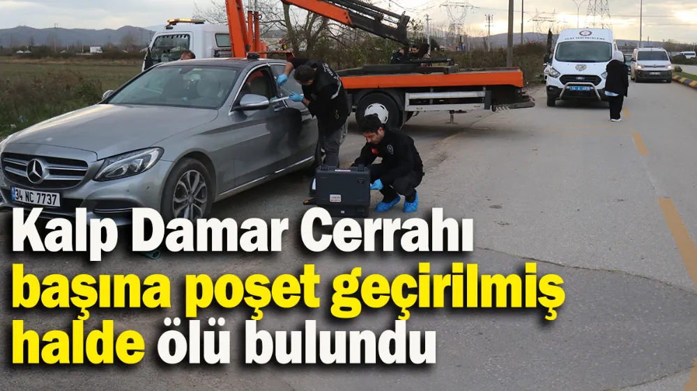 Kalp Damar Cerrahı başına poşet geçirilmiş halde ölü bulundu