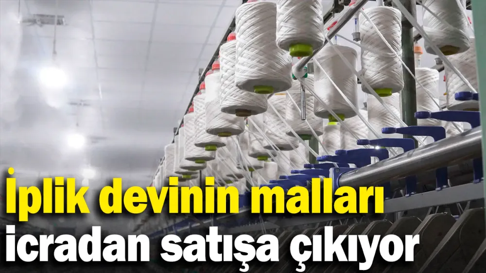 İplik devinin malları icradan satışa çıkıyor