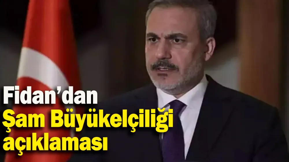 Fidan’dan Şam Büyükelçiliği açıklaması