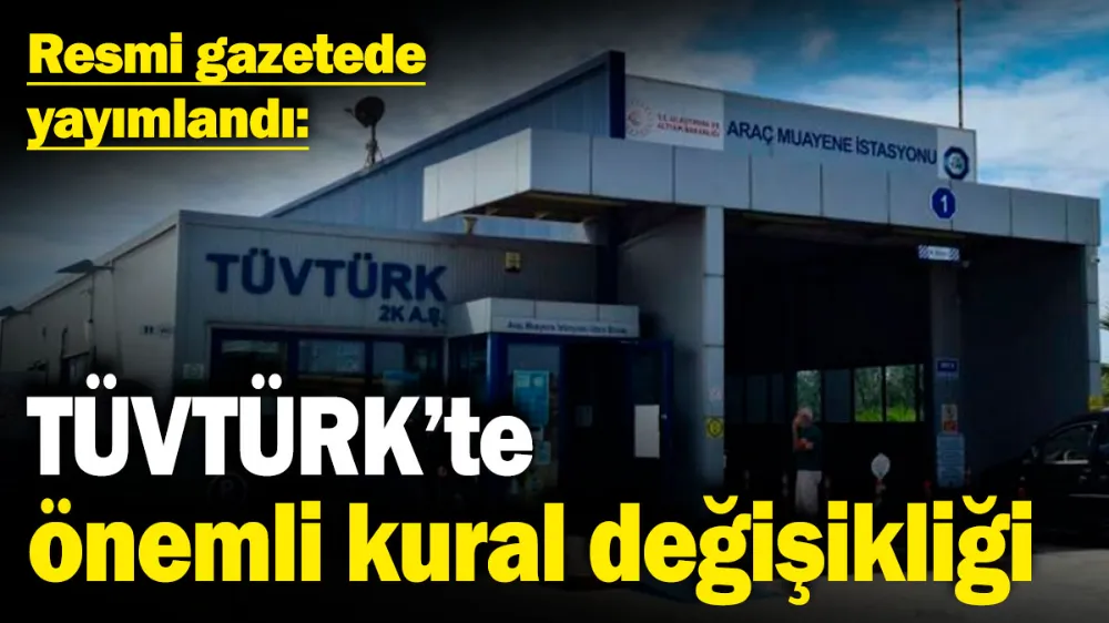 TÜVTÜRK araç muayene istasyonlarında önemli kural değişikliği! 