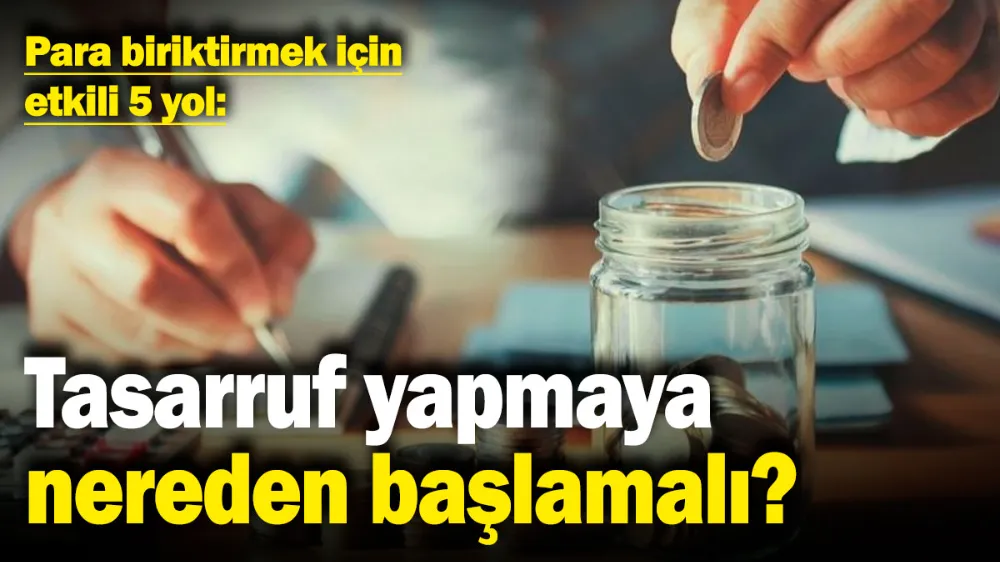 Tasarruf yapmaya nereden başlamalı? 