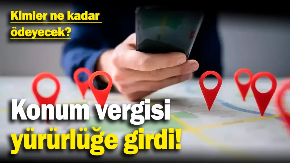 Konum vergisi yürürlüğe girdi! 