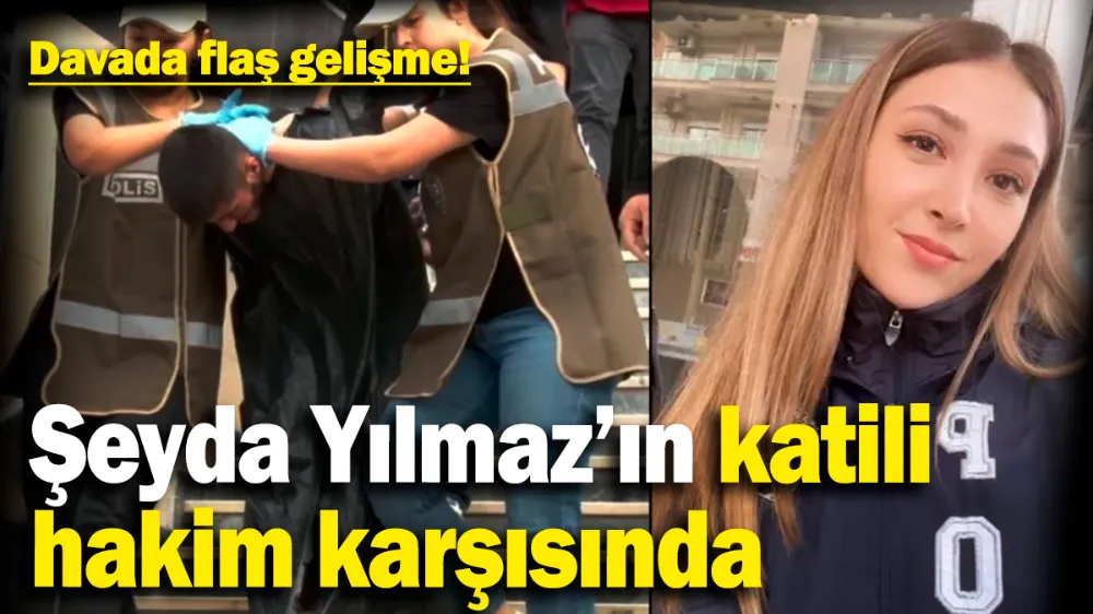 Polis memuru Şeyda Yılmaz’ı şehit eden katil hakim karşısında