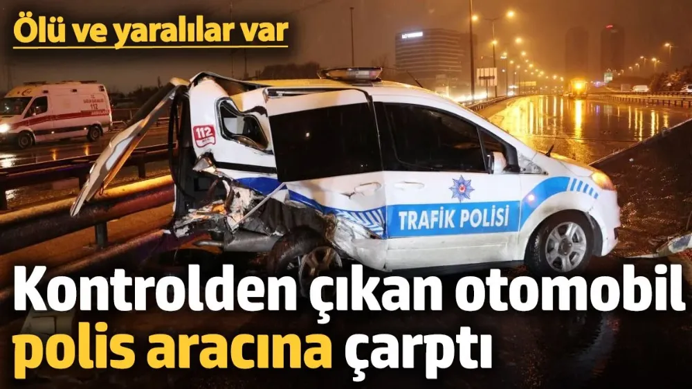 Otomobil kontrolden çıktı ardından polis aracına çarptı: Ölü ve yaralılar var