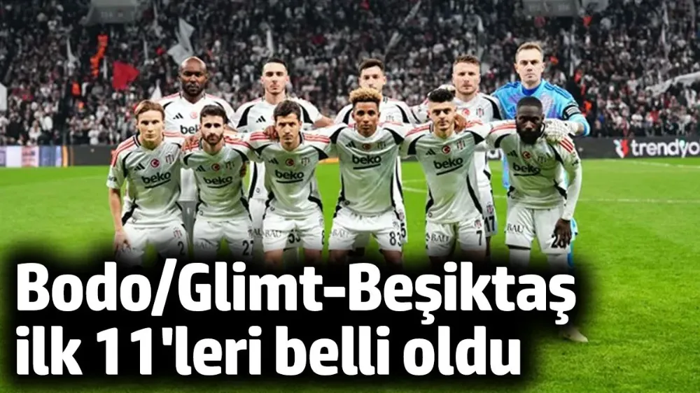 Bodo/Glimt-Beşiktaş ilk 11