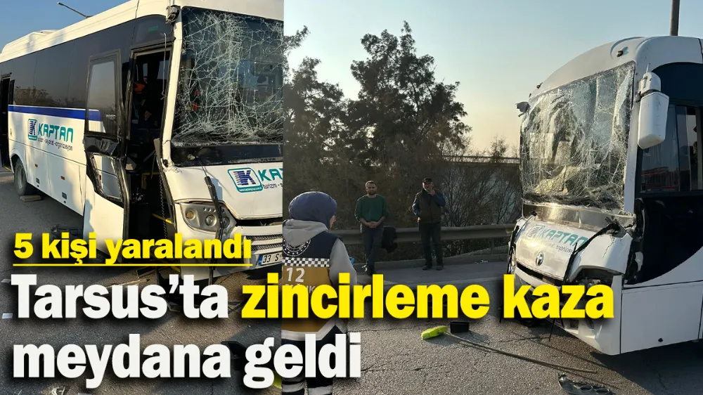 Tarsus’ta zincirleme kaza meydana geldi: 5 kişi yaralandı