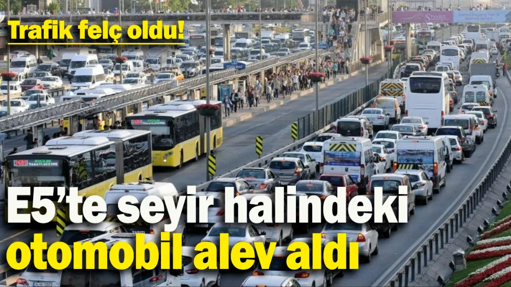 E5’te seyir halindeki otomobil alev aldı: Trafik felç oldu