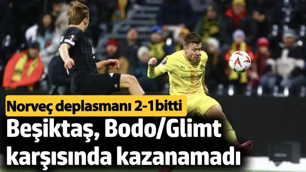 Bodo/Glimt-Beşiktaş maçında kazanan rakip takım oldu