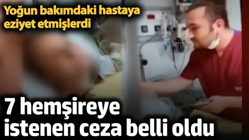 7 hemşireye istenen ceza belli oldu