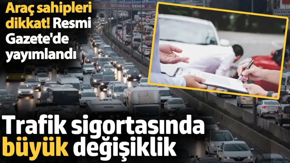 Trafik sigortasında büyük değişiklik. 