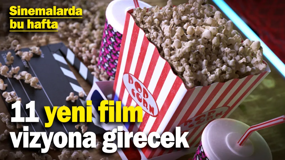 Sinema salonlarında bu hafta: 11 yeni film vizyona girecek