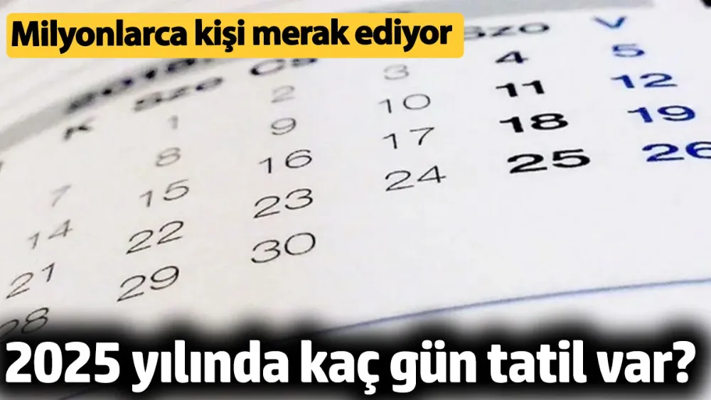 2025 yılında kaç gün tatil var? 