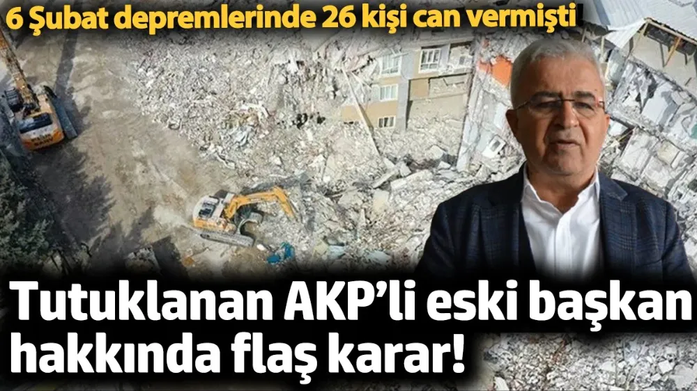 AKP’li eski başkan hakkında flaş karar