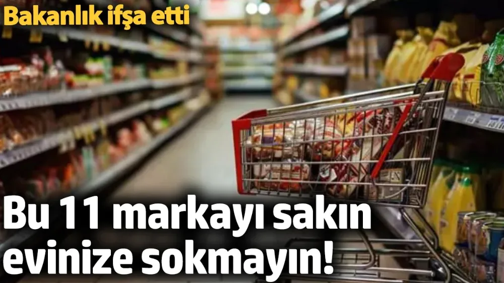 Bu 11 markayı sakın evinize sokmayın! 