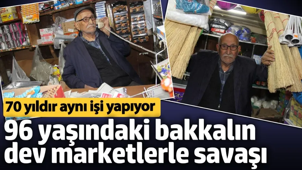 96 yaşındaki bakkalın dev marketlerle savaşı