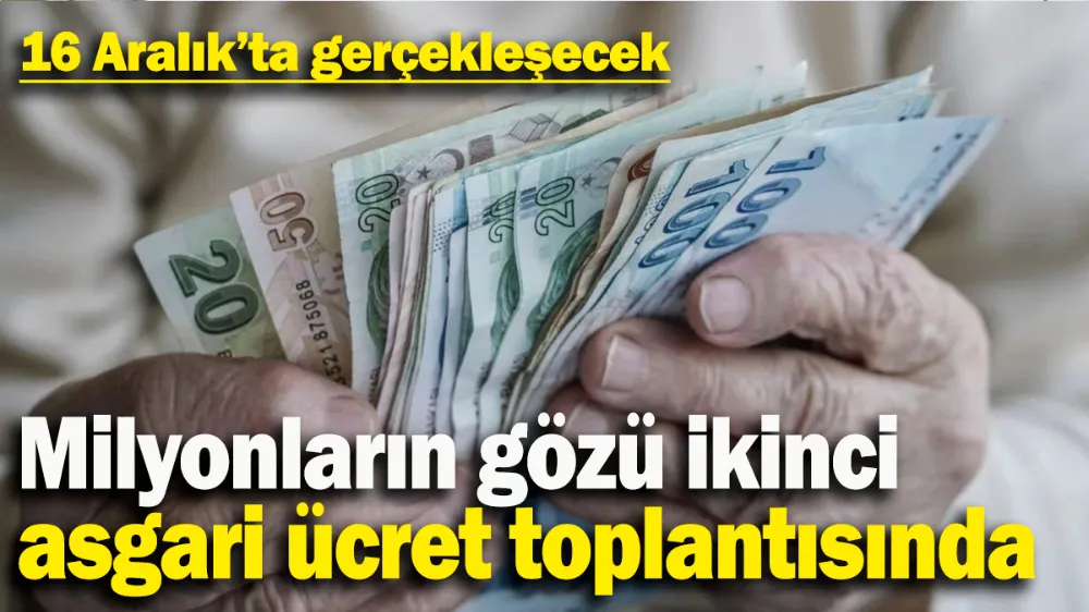 Milyonların gözü ikinci asgari ücret toplantısında