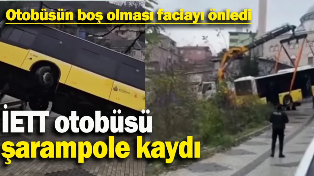 İETT otobüsü şarampole kaydı