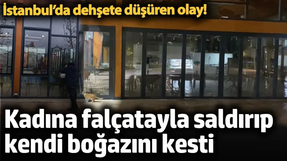 İstanbul’da dehşete düşüren olay! 