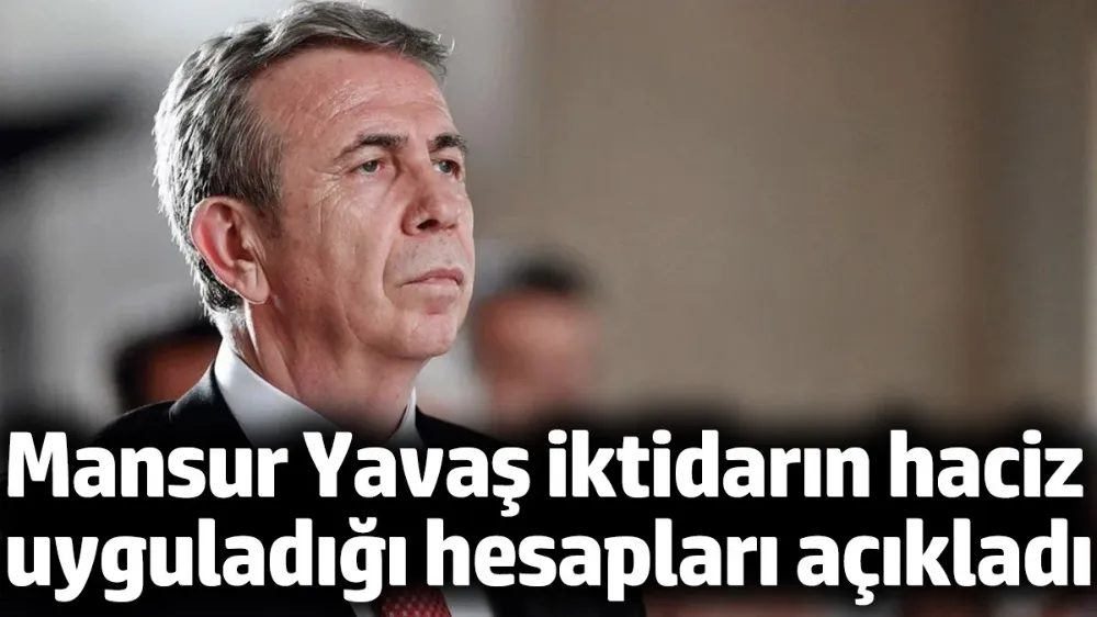 Mansur Yavaş iktidarın haciz uyguladığı hesapları açıkladı