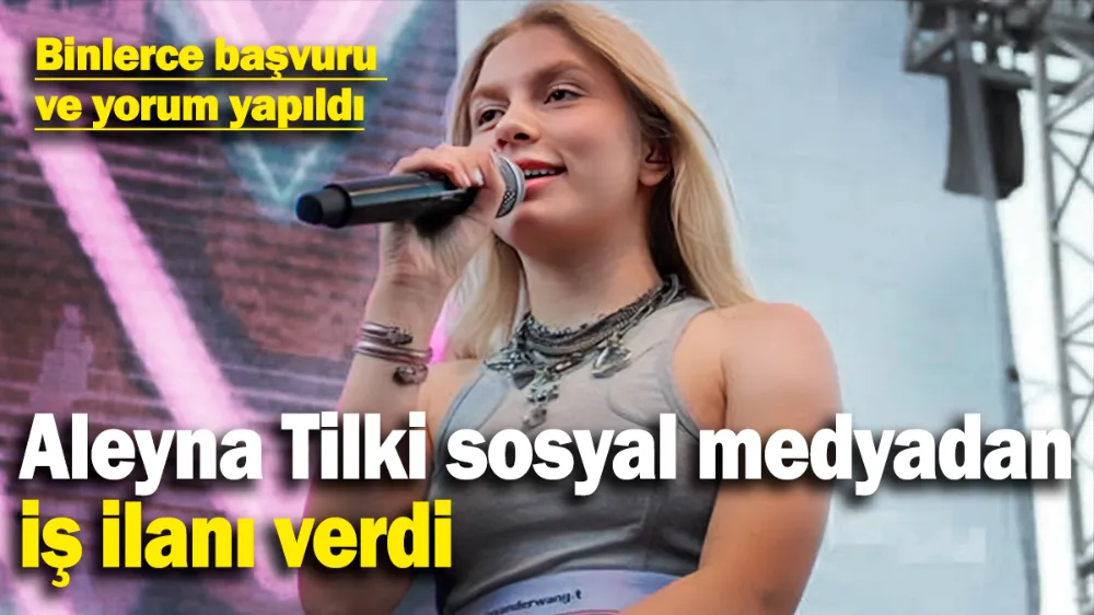 Aleyna Tilki sosyal medyadan iş ilanı verdi