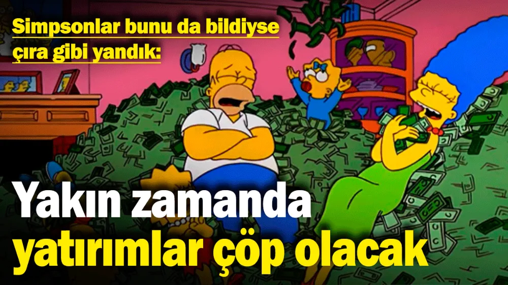 Simpsonlar bunu da bildiyse çıra gibi yandık