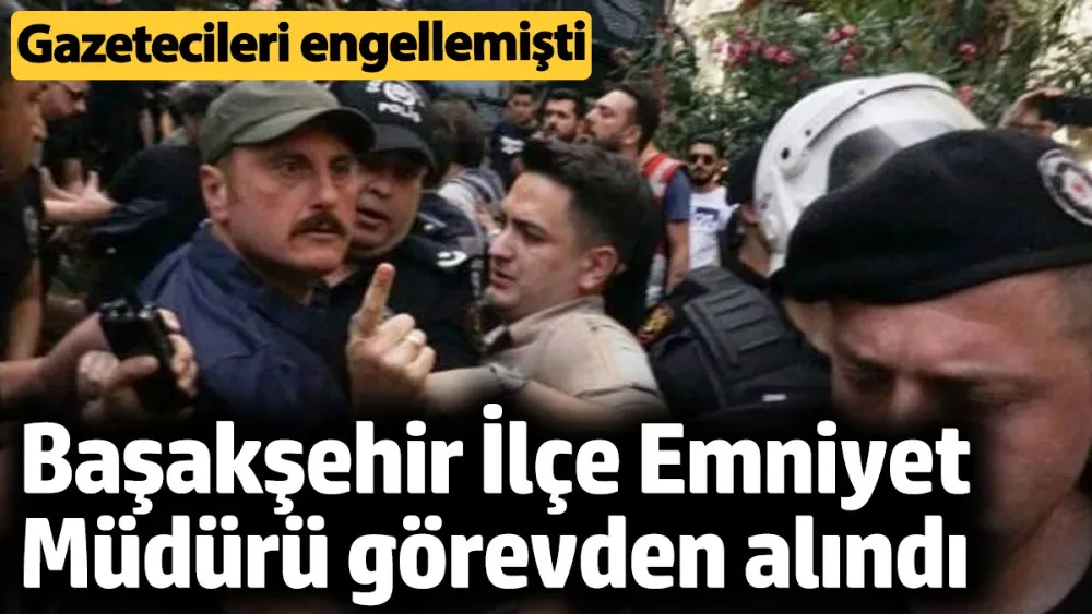 Başakşehir ilçe Emniyet Müdürü Hanefi Zengin görevden alındı