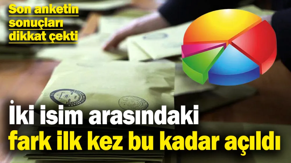 Son anketin sonuçları dikkat çekti