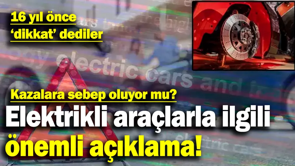 Elektrikli araçlarla ilgili önemli açıklama! 