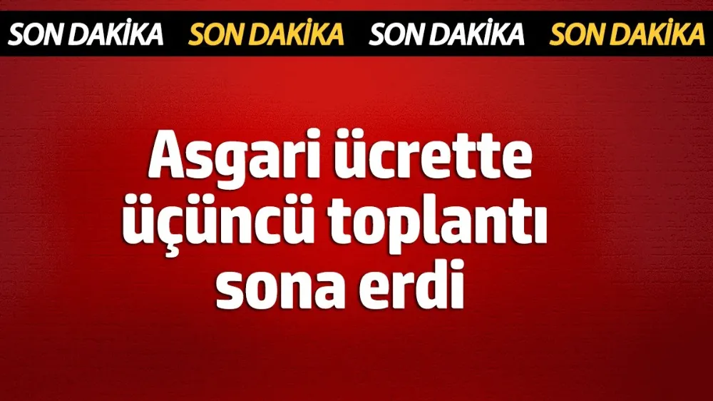 Asgari ücrette üçüncü toplantı sona erdi!