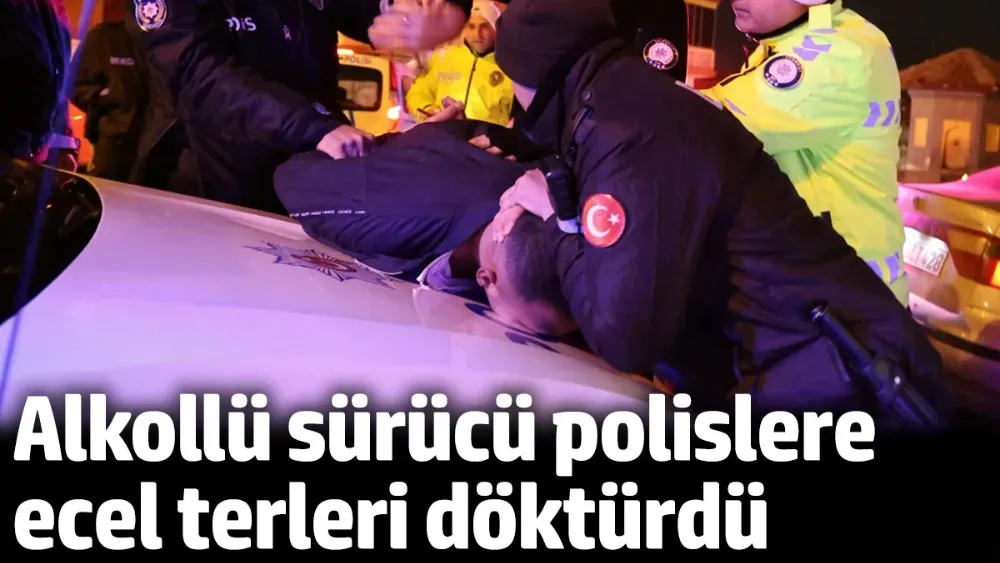 Aksaray’da alkollü sürücü polislere ecel terleri döktürdü