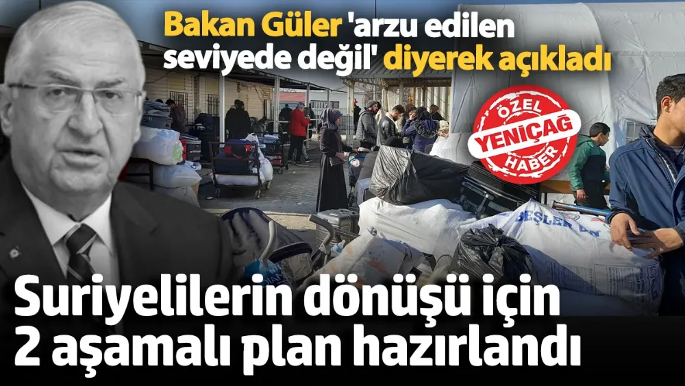 Suriyelilerin dönüşü için 2 aşamalı plan hazırlandı