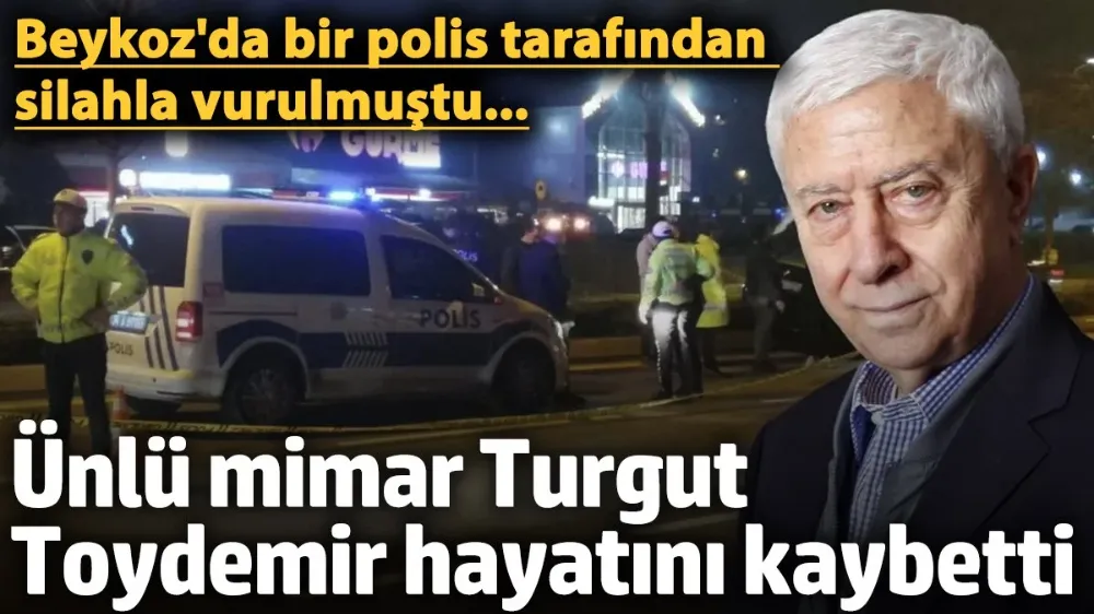 Polis tarafından silahla vurulan ünlü mimar hayatını kaybetti