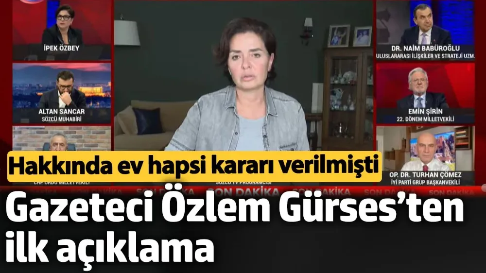 Gazeteci Özlem Gürses’ten ilk açıklama