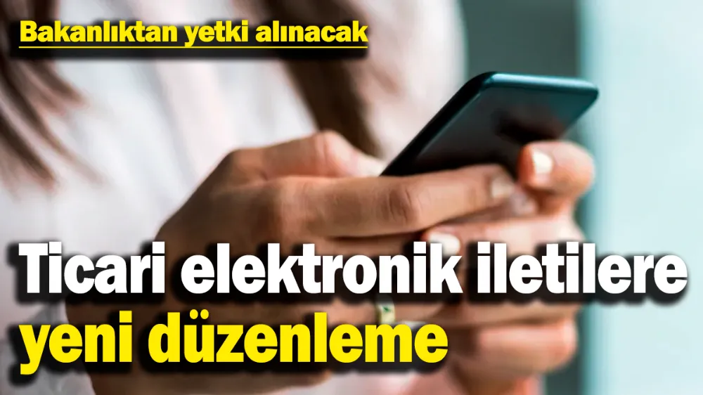 Ticari elektronik iletilere yeni düzenleme