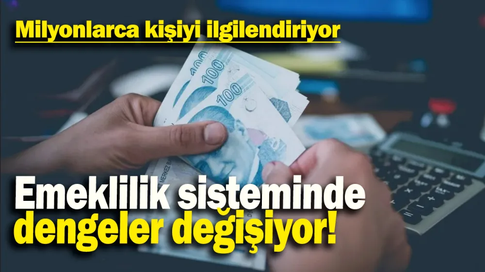 Emeklilik sisteminde dengeler değişiyor