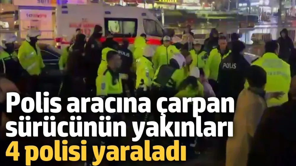 Polis aracına çarpan sürücünün yakınları polise saldırdı! 