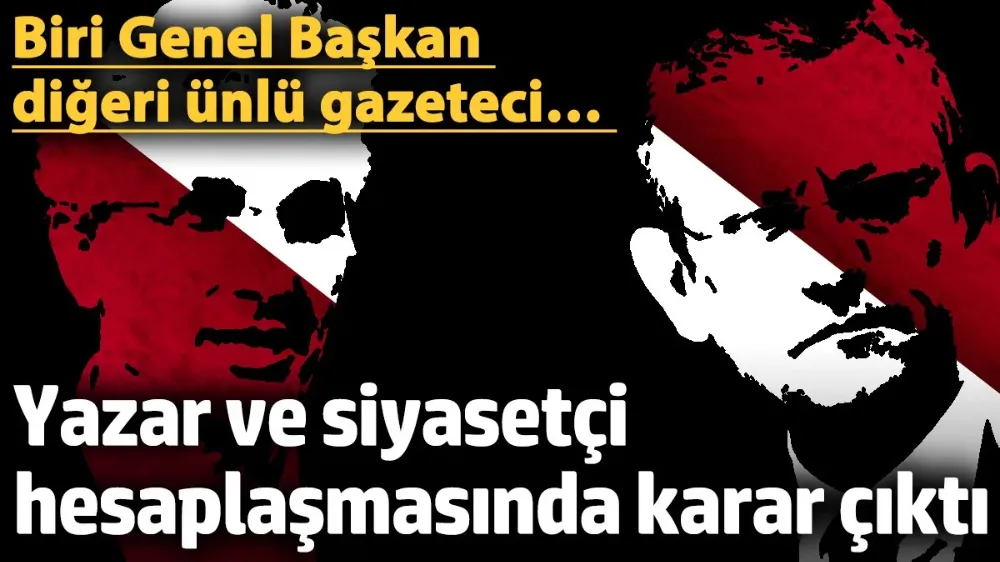 Yazar ve siyasetçi hesaplaşmasında karar belli oldu! 