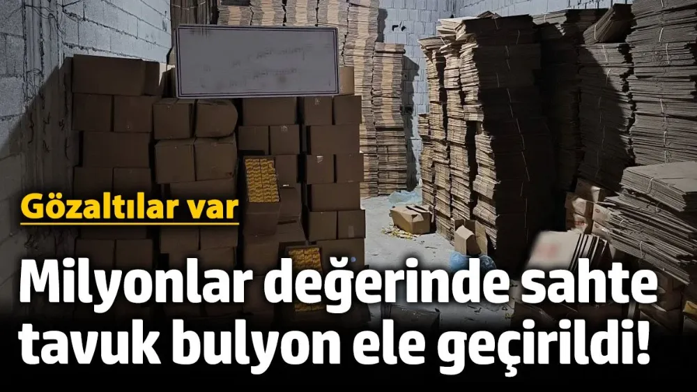 Gaziantep’te milyonlar değerinde sahte tavuk bulyon ele geçirildi! 