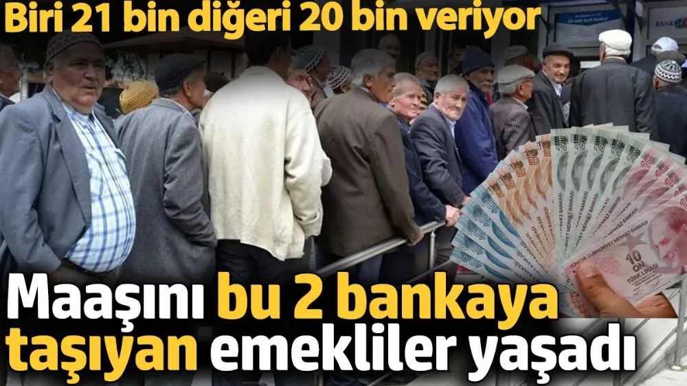 Maaşını bu 2 bankaya taşıyan emekliler yaşadı