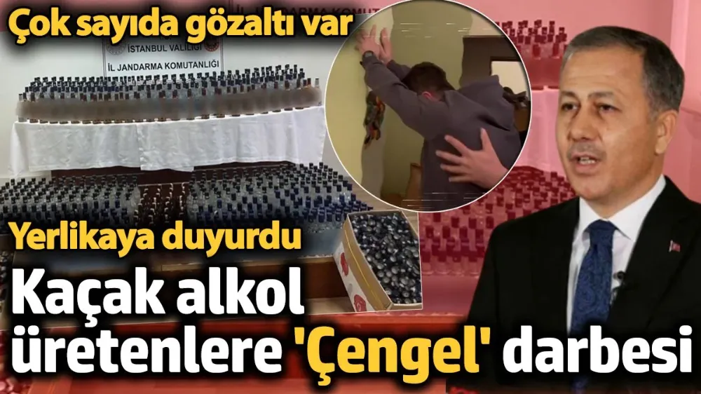 81 ilde kaçak alkol üretenlere ‘Çengel-13’ darbesi: 37 gözaltı