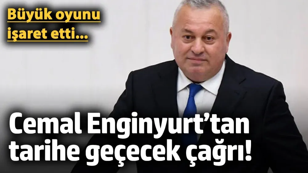 Cemal Enginyurt’tan tarihe geçecek çağrı!