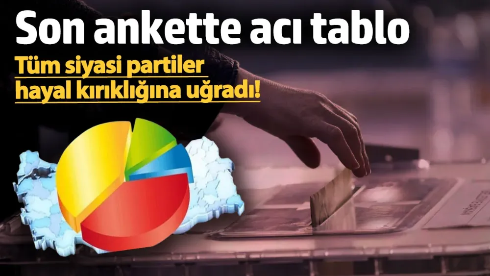 Son ankette acı tablo! 