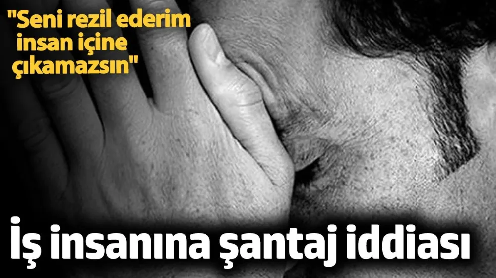 İş adamına şantaj iddiası