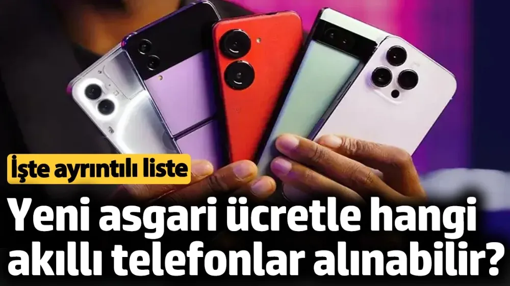 Yeni asgari ücretle hangi akıllı telefonlar alınabilir?