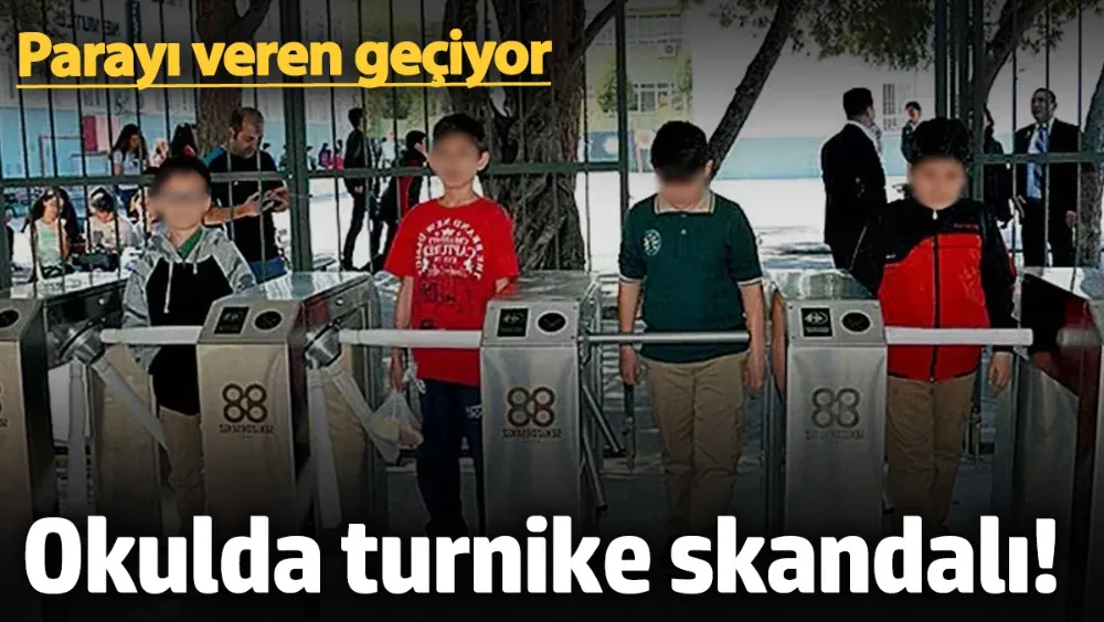 Okulda turnike skandalı! Parayı veren geçiyor