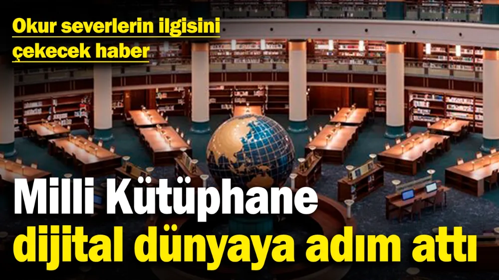 Milli Kütüphane dijital dünyaya adım attı! 