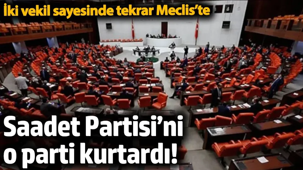 Saadet Partisi’ni o parti kurtardı! 