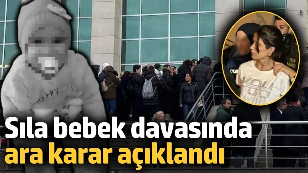 Sıla bebek davasında mahkemeden flaş karar