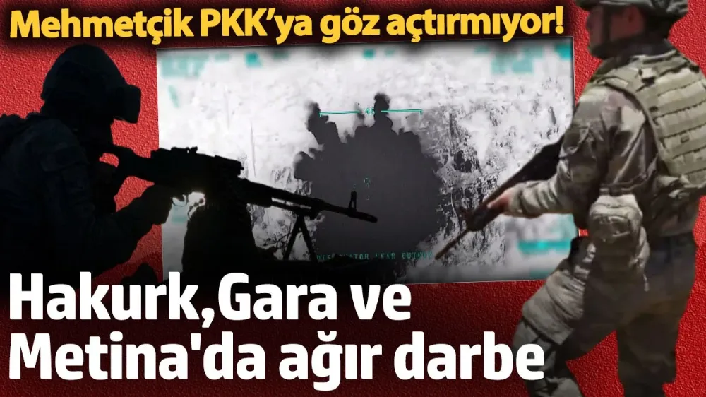 Mehmetçik PKK’ya göz açtırmıyor! 